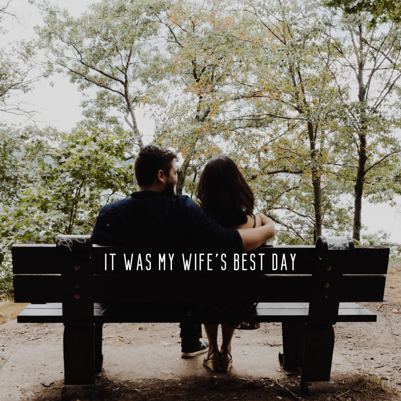 It Was My Wife's Best Day- Blog (1) - There's Still Hope