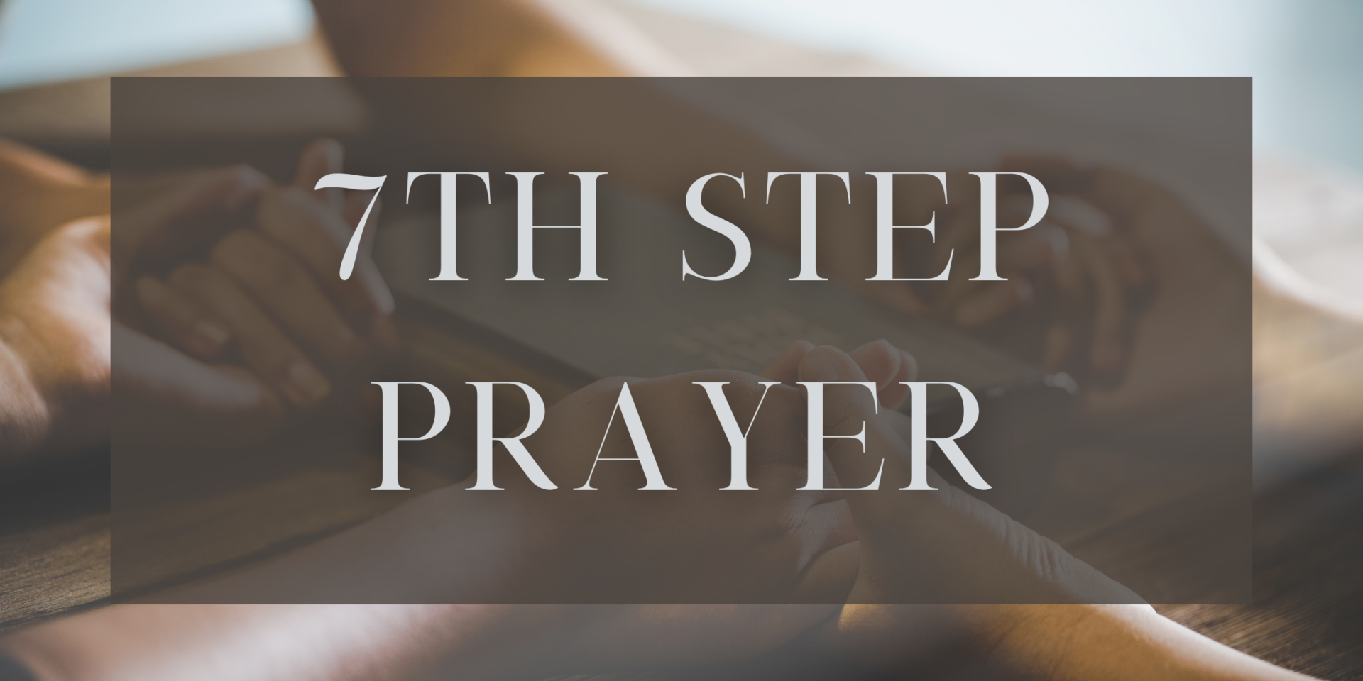 7th Step Prayer - There's Still Hope